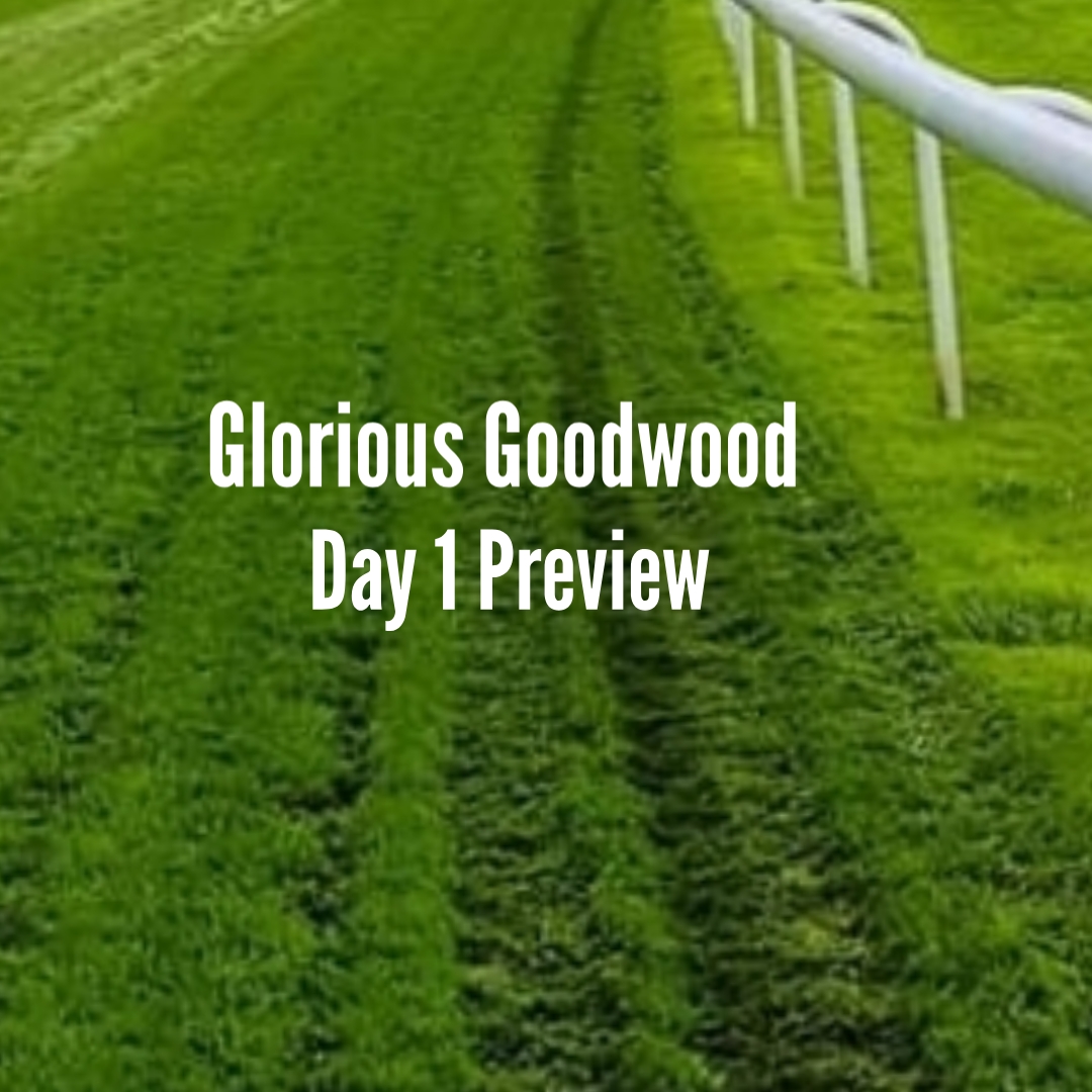 Glorious Goodwood. Day 1 Preview. (30/07/2019)