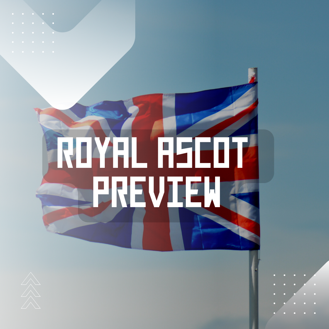 Royal Ascot 2022 Preview. (Day 5)