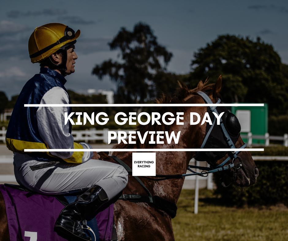 Ascot King George Day Preview.