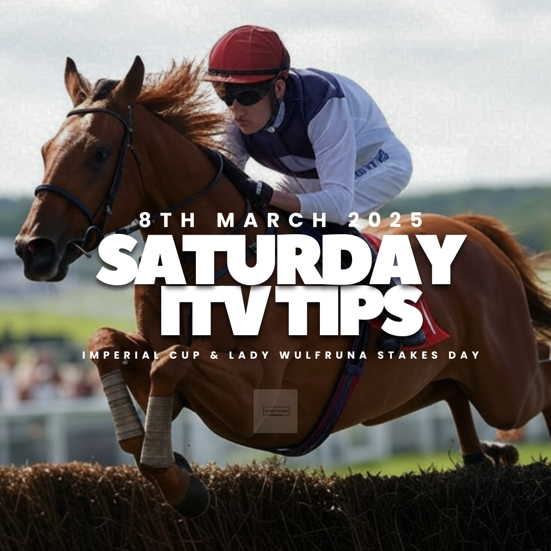 Saturday ITV Tips. (08/03/25) (Imperial Cup & Lady Wulfruna Stakes Day)