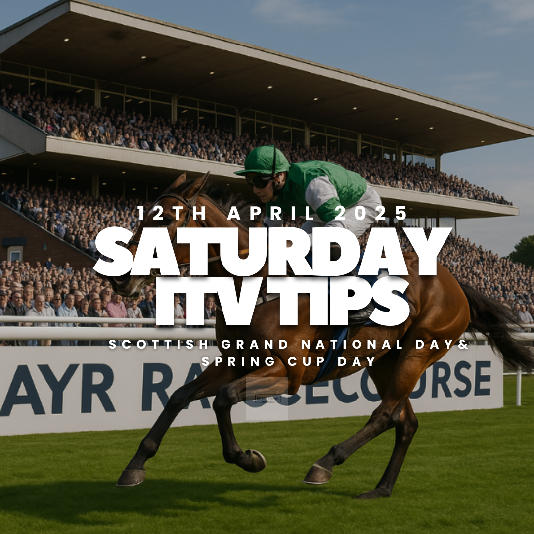 Saturday ITV Tips. (12/04/25) (Scottish Grand National & Spring Cup Day)