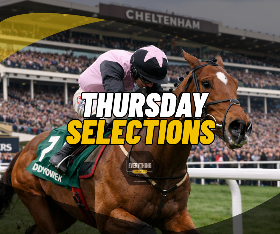 Thursday Selections. (12/03/26) (Cheltenham Festival 2026)